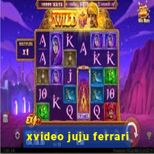 xvideo juju ferrari